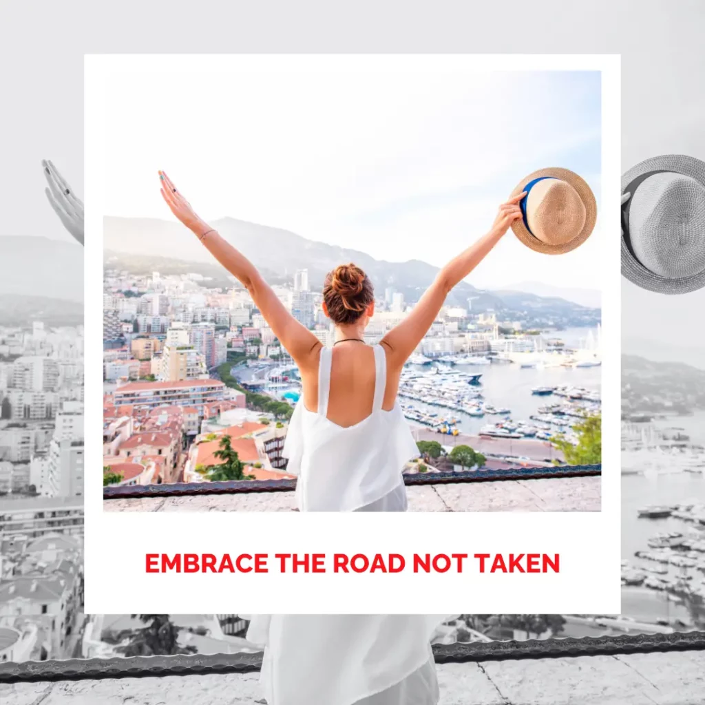 Embrace The Road Not Taken