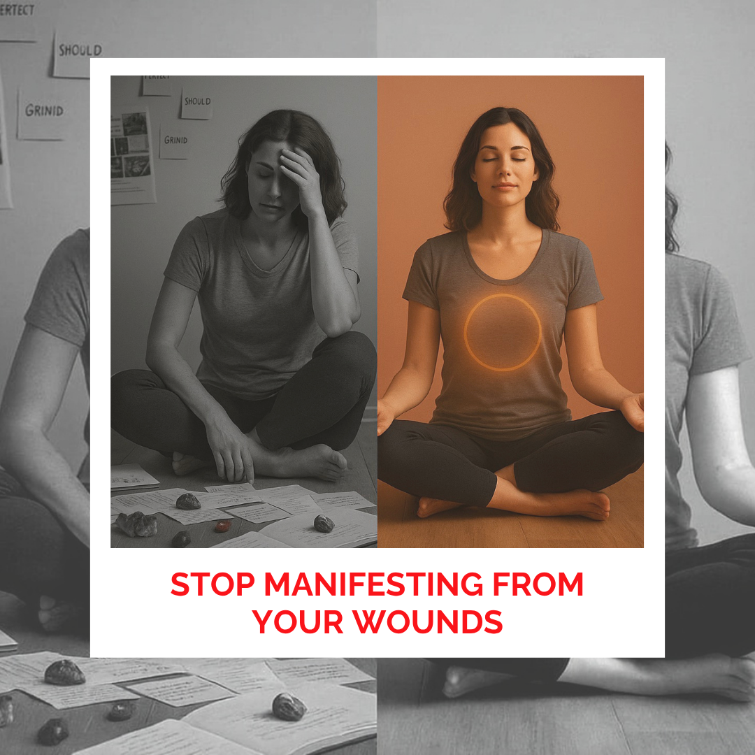 Stop Manifesting From Your Wounds